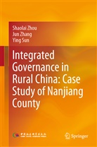 Ying Sun, Jun Zhang, Shaolai Zhou - Integrated Governance in Rural China: Case Study of Nanjiang County