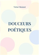 Victor Monnot - Douceurs Poétiques