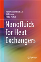 Hafiz Muhammad Ali, Ali Hassan, Hafiz Muhammad, Hafiz Muhammad  Ali, Hafiz Muhammad Ali, Abdul Wahab - Nanofluids for Heat Exchangers