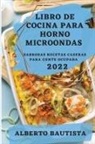 Alberto Bautista - LIBRO DE COCINA PARA HORNO MICROONDAS 2022