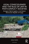 Holly Dunn - Legal Consciousness and the Rule of Law in Post-Conflict Societies