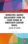 Clara Lunow - Narratives Against Enslavement From Court Rooms of Nineteenth