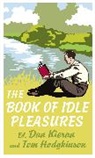 Tom Hodgkinson, Tom Kieran Hodgkinson, Dan Kieran - Book of Idle Pleasures