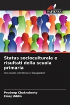 Prodeep Chakroberty, Emaj Uddin - Status socioculturale e risultati della scuola primaria