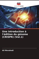Ali Movahedi - Une introduction à l'édition du génome (CRISPR) (Vol.1)