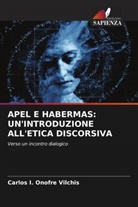 Carlos I. Onofre Vilchis - APEL E HABERMAS: UN'INTRODUZIONE ALL'ETICA DISCORSIVA