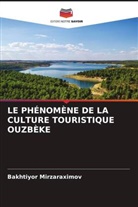 Bakhtiyor Mirzaraximov - LE PHÉNOMÈNE DE LA CULTURE TOURISTIQUE OUZBÈKE