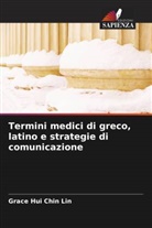 Grace Hui Chin Lin - Termini medici di greco, latino e strategie di comunicazione