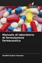 Prasada Rao Chennu Maruthi, Dhachinamoorthi Duraisamy, Senthil Kumar Kannan - Manuale di laboratorio di formulazione farmaceutica