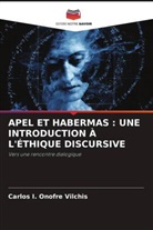 Carlos I. Onofre Vilchis - APEL ET HABERMAS : UNE INTRODUCTION À L'ÉTHIQUE DISCURSIVE