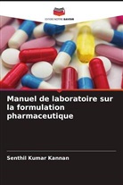 Prasada Rao Chennu Maruthi, Dhachinamoorthi Duraisamy, Senthil Kumar Kannan - Manuel de laboratoire sur la formulation pharmaceutique