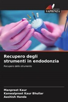 Kanwalpreet Kaur Bhullar, Aashish Handa, Manpreet Kaur - Recupero degli strumenti in endodonzia