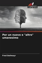 Fred Dallmayr - Per un nuovo e "altro" umanesimo