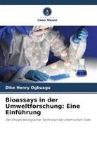 Dike Henry Ogbuagu - Bioassays in der Umweltforschung: Eine Einführung