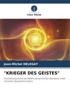 Jean-Michel Delegay - "KRIEGER DES GEISTES"
