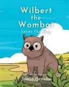 Jamie Brooke - Wilbert the Wombat Saves the Day