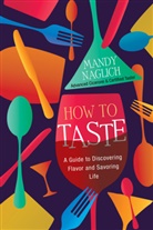 Mandy Naglich - How to Taste
