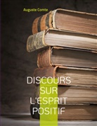 Auguste Comte - Discours sur l'esprit positif