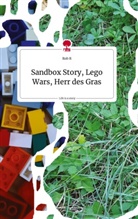 Rob R - Sandbox Story, Lego Wars, Herr des Gras. Life is a Story - story.one