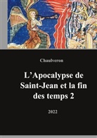 Laurent Chaulveron - L'Apocalypse de Saint-Jean et la fin des temps 2