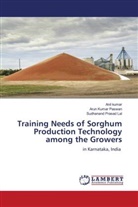 Anil Kumar, Sudhanand Prasad Lal, Arun Kumar Paswan - Training Needs of Sorghum Production Technology among the Growers