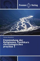Cheriyan Menacherry - Einmündung der Religionen. Panikkars christologisches prayana 1