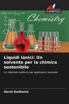 Harsh Dadhania - Liquidi ionici: Un solvente per la chimica sostenibile