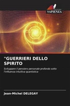 Jean-Michel Delegay - "GUERRIERI DELLO SPIRITO