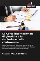 Gauthier KAZADI LUMBETE - La Corte internazionale di giustizia e la risoluzione delle controversie