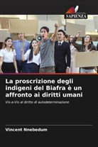 Vincent Nnebedum - La proscrizione degli indigeni del Biafra è un affronto ai diritti umani