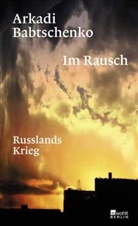 Arkadi Babtschenko - Im Rausch