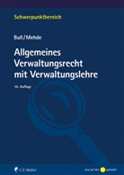 Hans Peter Bull, Hans Peter (Dr.) Bull, Veith Mehde, Veith (Dr.) Mehde - Allgemeines Verwaltungsrecht mit Verwaltungslehre