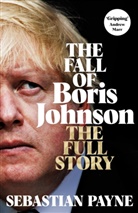 Sebastian Payne - The Fall of Boris Johnson