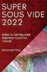 Noah Mattila - SUPER SOUS VIDE 2022