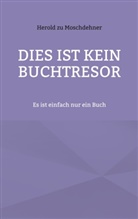 Herold Zu Moschdehner - Dies ist kein Buchtresor