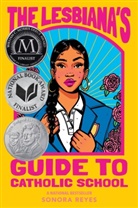 Sonora Reyes - The Lesbiana's Guide to Catholic School
