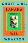 Wiz Wharton - Ghost Girl, Banana