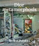 Emanuele Coccia, Robert Polidori - Dior metamorphosis