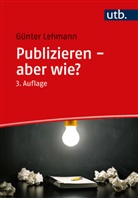 Günter Lehmann, Günter (Prof. Dr.) Lehmann - Publizieren - aber wie?