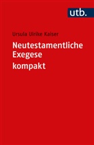 Ursula Ulrike Kaiser, Ursula Ulrike (Prof. Dr. ) Kaiser - Neutestamentliche Exegese kompakt