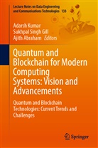 Ajith Abraham, Sukhpal Singh Gill, Adarsh Kumar, Sukhpal Singh Gill - Quantum and Blockchain for Modern Computing Systems: Vision and Advancements
