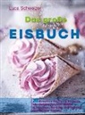 Luca Schweizer - Das große Eisbuch