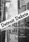 Naomi Young-Rodas - Detroit Debris