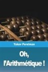 Yakov Perelman - Oh, l'Arithmétique !