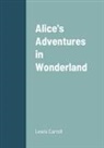 Lewis Carroll - Alice's Adventures in Wonderland