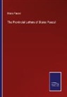 Blaise Pascal - The Provincial Letters of Blaise Pascal