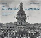 Volker Keller, Stadtbild Mannheim e V, Stadtbild Mannheim e. V., Stadtbild Mannheim e.V. - Das Alte Kaufhaus in Mannheim
