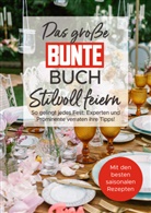 BUNTE Bücher - BUNTE Entertainment Verlag, BUNTE Bücher – BUNTE Entertainment Verlag, Gringer, Juliane Gringer, BUNTE Bücher - BUNTE Entertainment Ver - Das große BUNTE-Buch - Stilvoll feiern