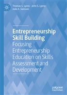 John S Lyons, John S. Lyons, Thomas S Lyons, Thomas S. Lyons, Julie A Samson, Julie A. Samson - Entrepreneurship Skill Building