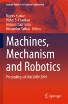 Vishal S. Chauhan, Rajeev Kumar, Himanshu Pathak, Vishal S Chauhan, Mohammad Talha, Mohammad Talha et al - Machines, Mechanism and Robotics, 2 Teile